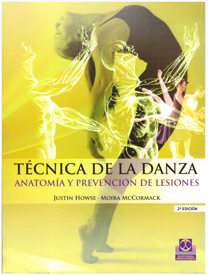 Técnica de la danza: anatomía y prevención de lesiones (2a. edición).