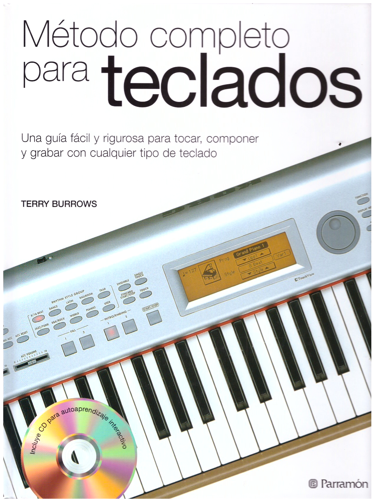 Método completo para teclados: una guía fácil y rigurosa para tocar, componer y grabar con cualquier tipo de teclado (incluye cd).