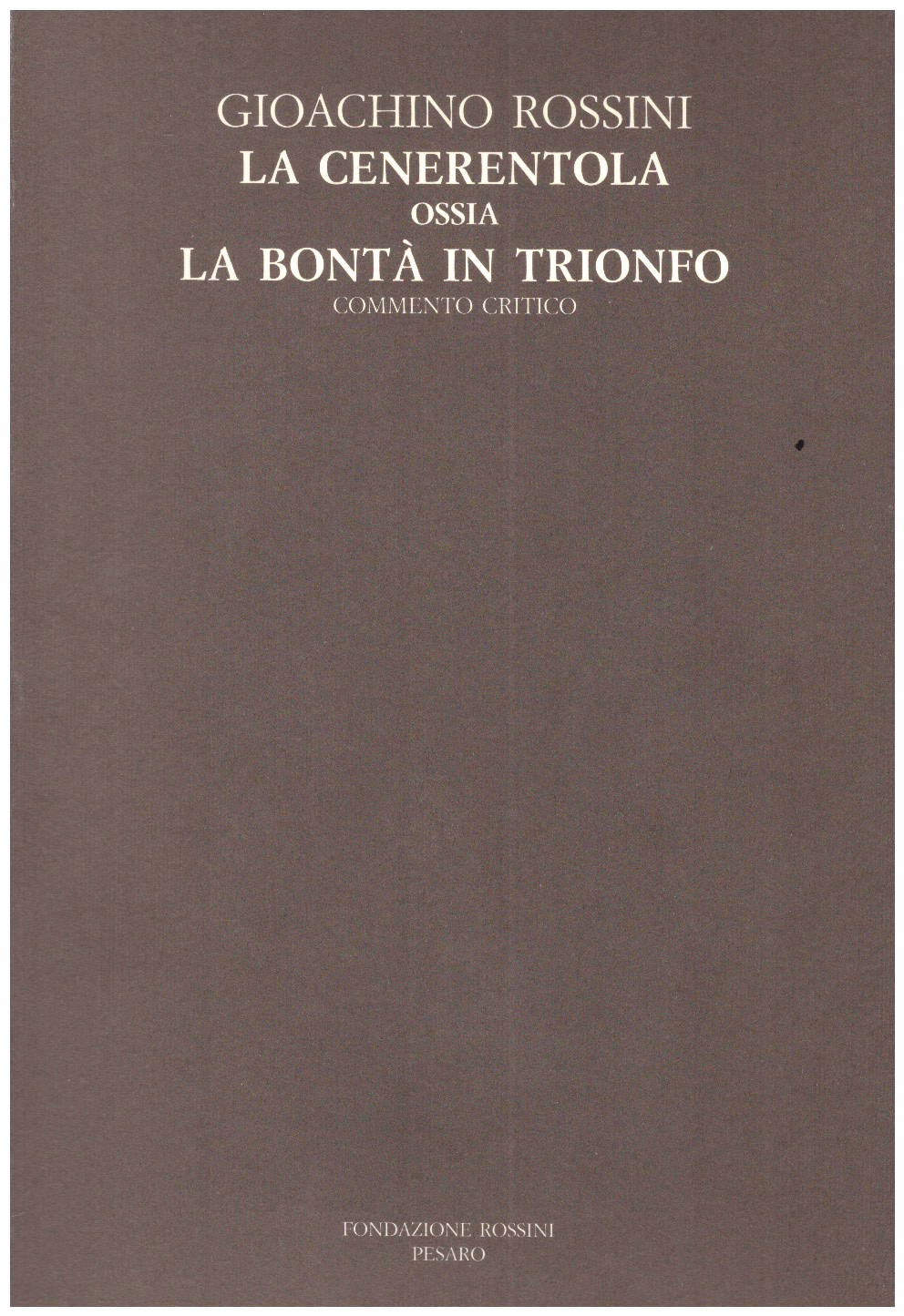 La cenerentola ossia la bonta in trionfo, set with critical commentary.