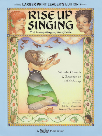 Rise up singing, the group singing songbook: words, chords & sources to 1200 songs.