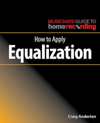 How to apply equalization: musician's guide to homerecording.