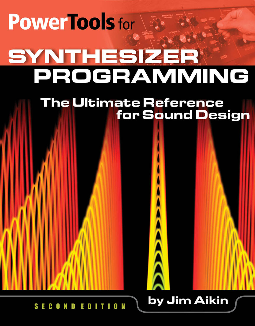 POWERTOOLS FOR SYNTHESIZER PROGRAMMING: THE ULTIMATE REFERENCE FOR SOUND DESIGN.