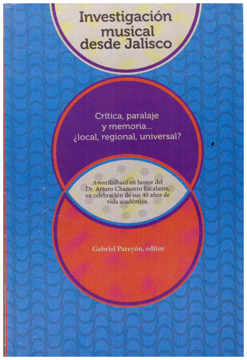 Investigación musical desde jalisco: crítica, paralaje y memoria... ¿local, regional, universal?